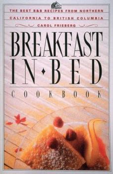 Paperback Breakfast in Bed Cookbook: The Best B&b Recipes from Northern California to British Columbia Book