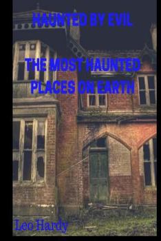 Paperback Haunted By Evil The Most Haunted Places on Earth Book