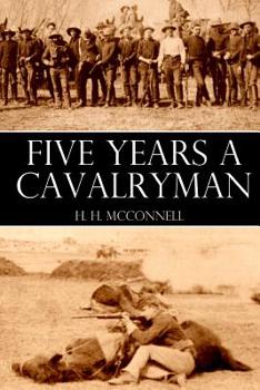 Paperback Five Years a Cavalryman (Abridged, Annotated) Book