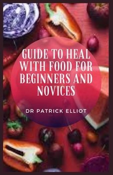 Paperback Guide to Heal With Food For Beginners And Novices Book