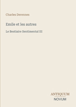 Emile et les autres: Le Bestiaire Sentimental III (French Edition)