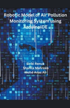 Paperback Robotic Model of Air Pollution Monitoring System using Arduino IDE Book