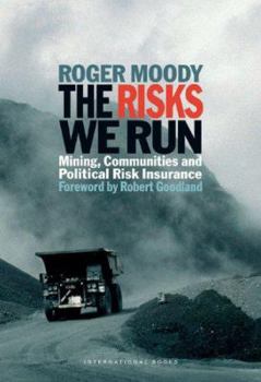 Paperback The Risks We Run: Mining, Communities and Political Risk Insurance Book