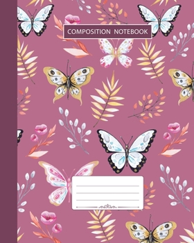 Paperback Composition Notebook: College Ruled - Butterfly Summer Birds and Flowers - Back to School Composition Book for Teachers, Students, Kids and Book