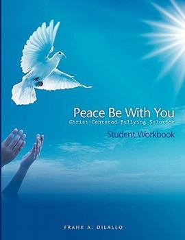 Paperback Peace Be with You: Christ-Centered Bullying Solution, Student Workbook Book