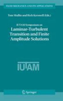 Hardcover Iutam Symposium on Laminar-Turbulent Transition and Finite Amplitude Solutions Book