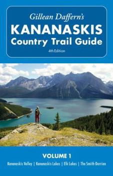 Paperback Gillean Daffern's Kananaskis Country Trail Guide - 4th Edition: Vol. 1: Kananaskis Valley--Kananaskis Lakes--Elk Lakes--Smith-Dorrien Book