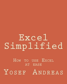 Excel Simplified: How to use Excel at ease