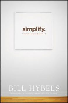Paperback Simplify: Ten Practices to Unclutter Your Soul Book