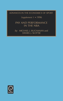 Hardcover Advances in the Economics of Sport: Supplement 1 - Pay and Performance in the NBA Vol 2 Book