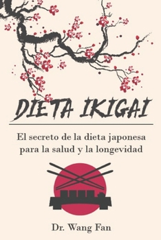 Paperback Dieta Ikigai: El secreto de la dieta japonesa para la salud y la longevidad [Spanish] Book