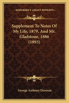 Paperback Supplement To Notes Of My Life, 1879, And Mr. Gladstone, 1886 (1893) Book