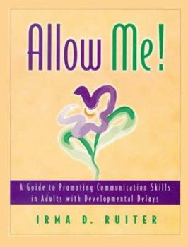 Hardcover Allow Me!: A Guide to Promoting Communication Skills in Adults with Developmental Delays Book