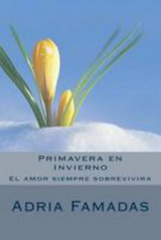 Paperback Primavera en Invierno: El amor siempre sobrevivira [Spanish] Book