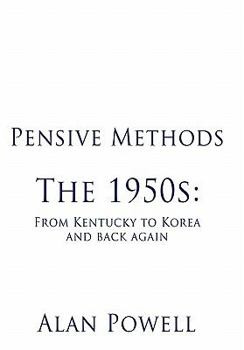 Hardcover Pensive Methods: The 1950s: From Kentucky to Korea and Back Again Book