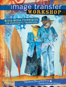 Paperback Image Transfer Workshop: Mixed-Media Techniques for Successful Transfers Book