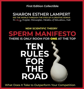 Sperm Manifesto: There Is Only Room for One at the Top!: New Scientific Theory - 5 Star Reviews!
