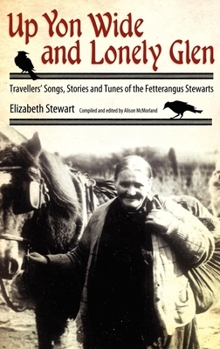 Paperback Up Yon Wide and Lonely Glen: Travellers' Songs, Stories and Tunes of the Fetterangus Stewarts Book