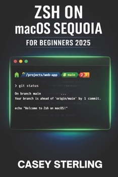 ZSH ON MACOS SEQUOIA FOR BEGINNERS 2025: Detailed Guide to Terminal Mastery with Oh My Zsh and Powerlevel10k Customizations.