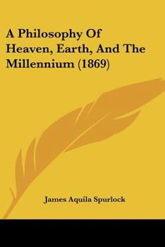 A Philosophy Of Heaven, Earth, And The Millennium