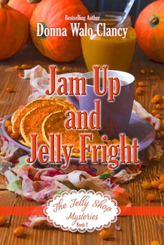 Jam Up and Jelly Fright (The Jelly Shop Mysteries) - Book #2 of the Jelly Shop Mysteries
