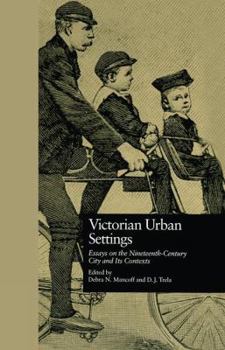 Victorian Urban Settings: Essays on the Nineteenth-Century City and Its Contexts (Garland Reference Library of the Humanities)