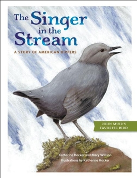 Hardcover The Singer in the Stream: A Story of American Dippers Book