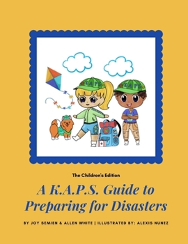 Paperback A K.A.P.S. Guide to Preparing for Disasters: The Children's Edition Book