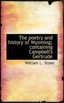 The Poetry and History of Wyoming; Containing Campbell's Gertrude