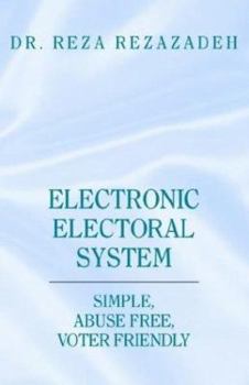 Paperback Electronic Electoral System: Simple, Abuse Free, Voter Friendly Book