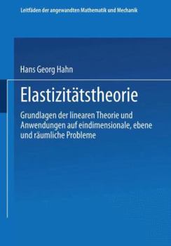 Paperback Elastizitätstheorie: Grundlagen Der Linearen Theorie Und Anwendungen Auf Eindimensionale, Ebene Und Räumliche Probleme [German] Book