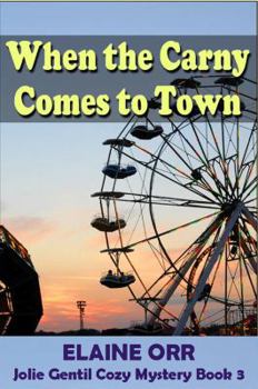 When the Carny Comes to Town - Book #3 of the A Jolie Gentil Cozy Mystery