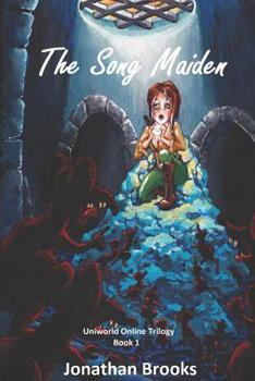 The Song Maiden - Book #1 of the Uniworld Online