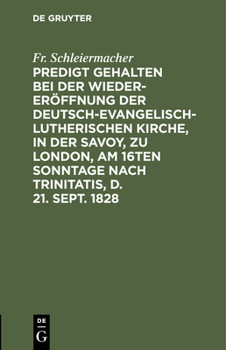 Predigt Gehalten Bei Der Wieder-Eröffnung Der Deutsch-Evangelisch-Lutherischen Kirche, in Der Savoy, Zu London, Am 16ten Sonntage Nach Trinitatis, D.