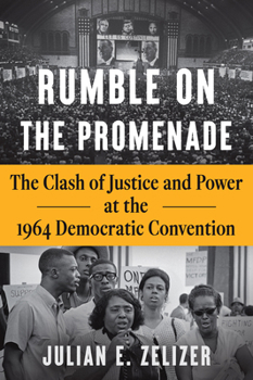Rumble on the Promenade: The Clash of Justice and Power at the 1964 Democratic Convention