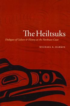 Paperback The Heiltsuks: Dialogues of Culture and History on the Northwest Coast Book