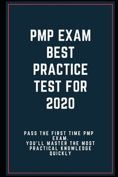 Paperback PMP Exam Best Practice Test for 2020: Pass The First TimePMP exam.You'll master the most practical knowledge quickly Book