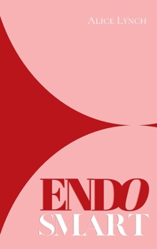 Hardcover Endo Smart: A Guide to Understanding and Managing Your Health Book