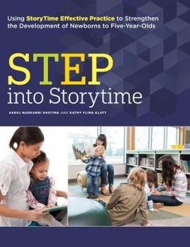 Paperback Step Into Storytime: Using Storytime Effective Practice to Strengthen the Development of Newborns to Five-Year-Olds Book