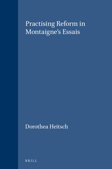 Hardcover Practising Reform in Montaigne's Essais Book