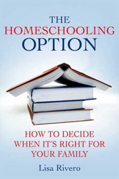 Paperback The Homeschooling Option: How to Decide When It's Right for Your Family Book