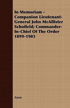 In Memoriam - Companion Lieutenant-General John McAllister Schofield; Commander-In-Chief Of The Order 1899-1903