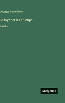 Hardcover Le foyer et les champs: Poésies [French] Book