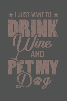 I Just Want To Drink Wine And Pet My Dog: Wein Geschenk Für Weinliebhaber Und Weintrinker Dina5 Kariert Notizbuch Tagebuch Planer Notizblock Kladde Journal Malheft Strazze