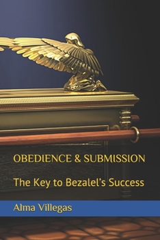 Paperback Obedience & Submission: The Key to Bezalel's Success Book