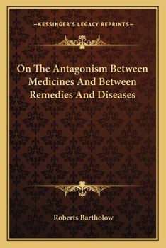 Paperback On The Antagonism Between Medicines And Between Remedies And Diseases Book