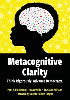 Metacognitive Clarity: Think Rigorously. Advance Democracy.