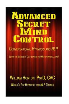 Paperback Advanced Secret Mind Control: Learn The secrets of cult leaders and master manipulators! Book