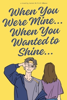 When You Were Mine, When You Wanted to Shine