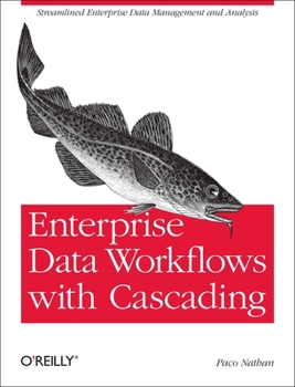 Paperback Enterprise Data Workflows with Cascading: Streamlined Enterprise Data Management and Analysis Book